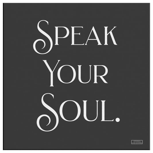 Speak Your Soul | Wall Art Canvas